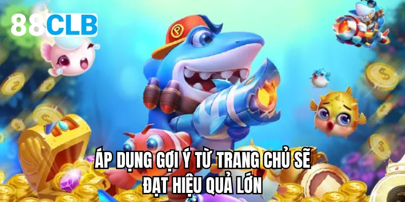 Áp dụng gợi ý từ trang chủ sẽ đạt hiệu quả lớn