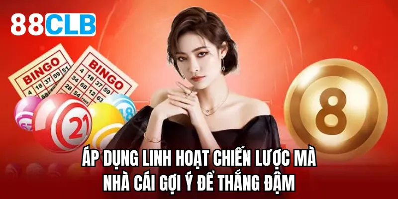 Áp dụng linh hoạt chiến lược mà nhà cái gợi ý để thắng đậm
