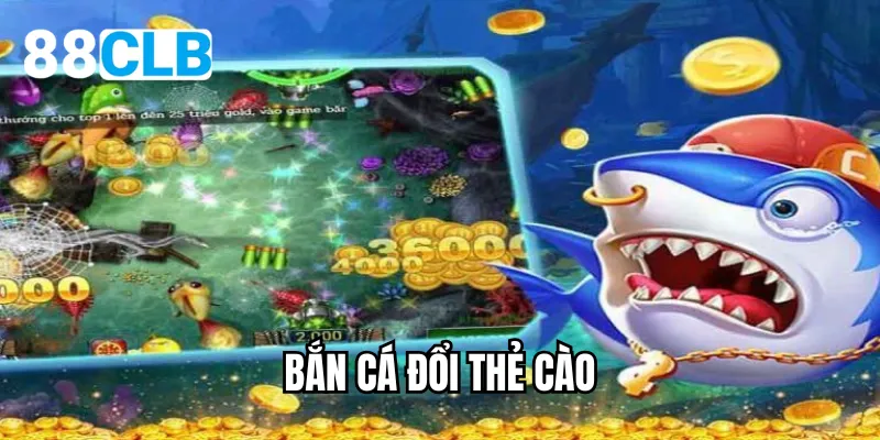 Bắn cá đổi thẻ cào
