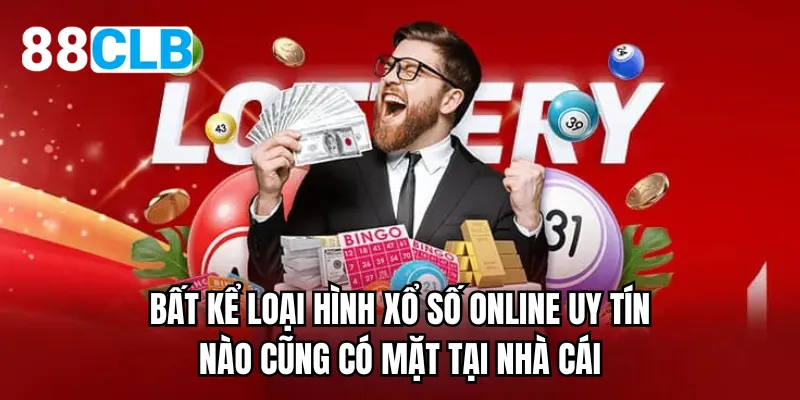 Bất kể loại hình xổ số online uy tín nào cũng có mặt tại nhà cái