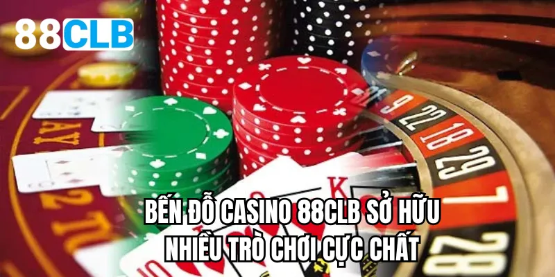 Bến đỗ casino 88CLB sở hữu nhiều trò chơi cực chất