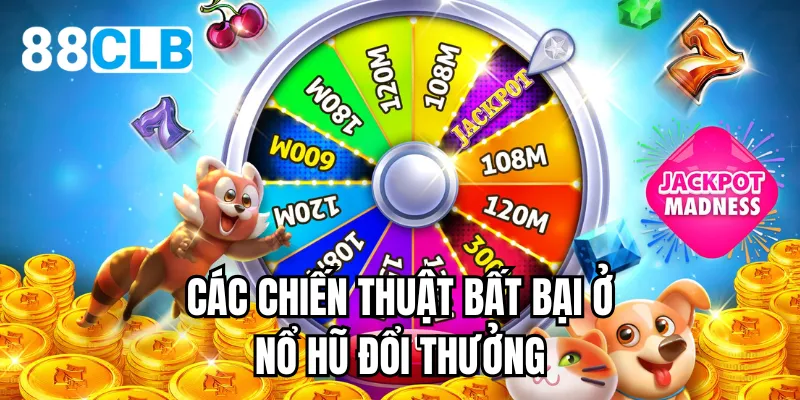 Các chiến thuật bất bại ở nổ hũ đổi thưởng
