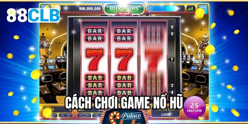 cách chơi game nổ hũ