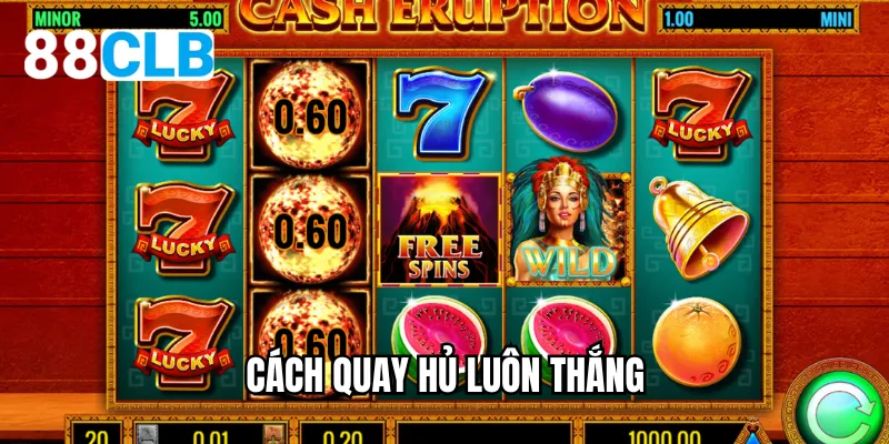 Cách quay hủ luôn thắng