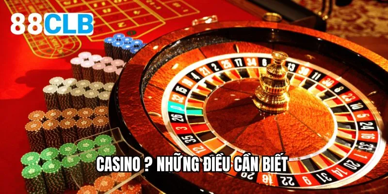 Casino và những điều cần biết