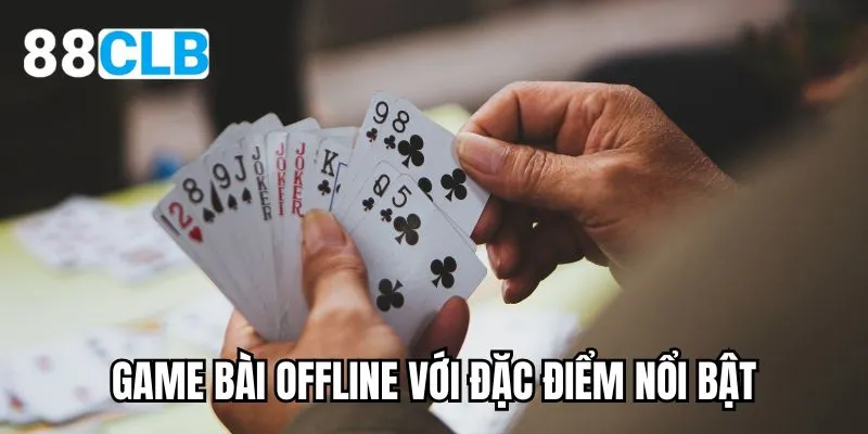 Đặc điểm nổi bật game bài truyền thống