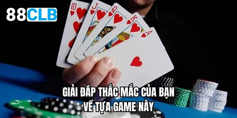 Giải đáp thắc mắc của bạn về tựa game này