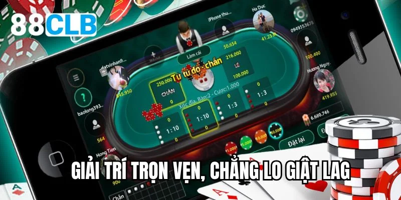 Giải trí trọn vẹn, chẳng lo giật lag