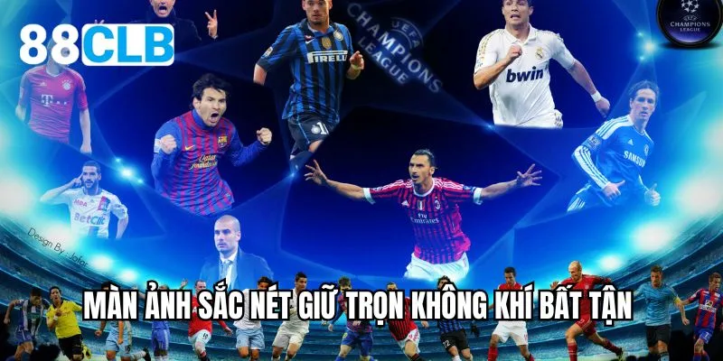 Màn ảnh sắc nét giữ trọn không khí bất tận