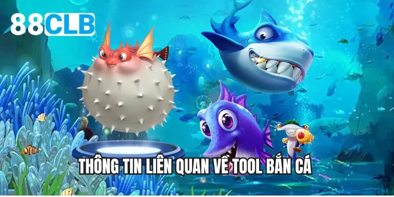 Thông tin liên quan về tool bắn cá