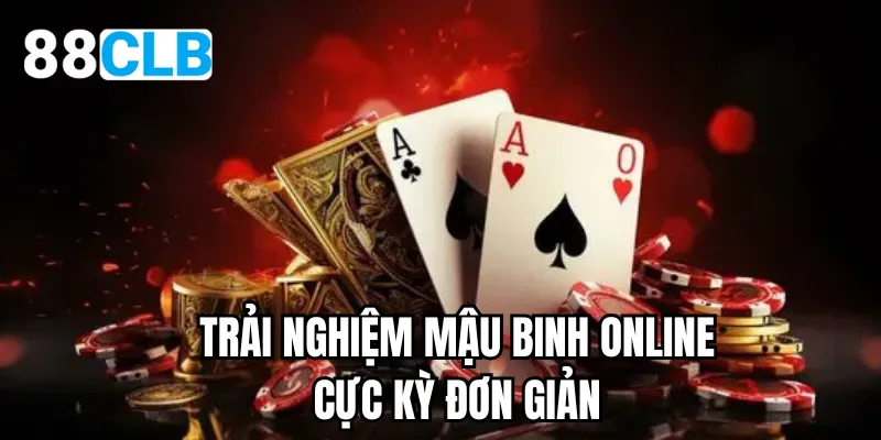 Trải nghiệm mậu binh online cực kỳ đơn giản