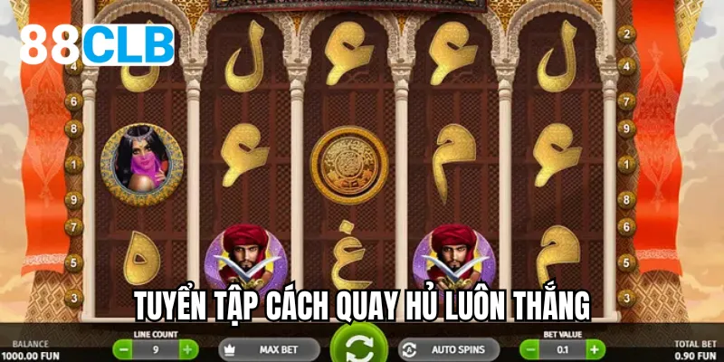 Tuyển tập cách quay hủ luôn thắng
