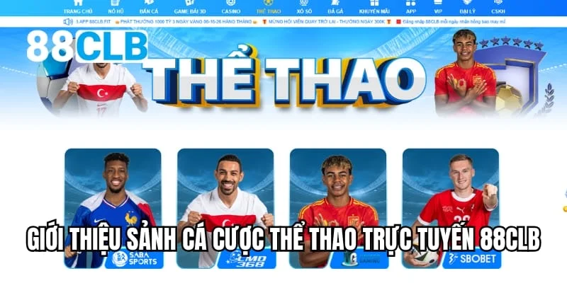 Giới thiệu sảnh cá cược thể thao trực tuyến 88CLB